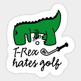 T-Rex hates golf - golf golfer dinosaur Sticker